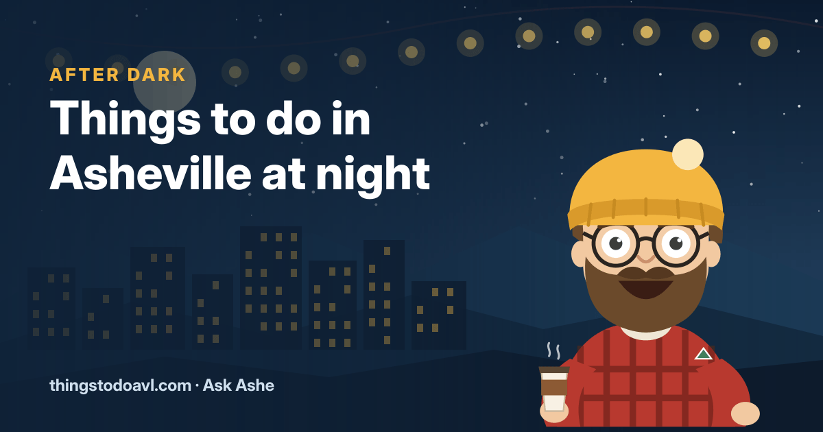 Things to Do in Asheville at Night: 17 Ideas After Dark
